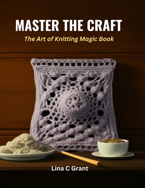 Master the Craft: The Art of Knitting Magic Book (Paperback)