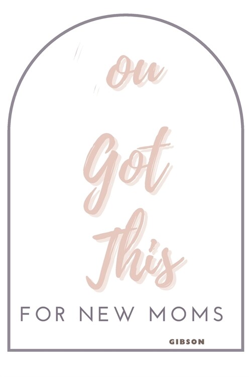 You Got This... Quotes for New Moms (Paperback)