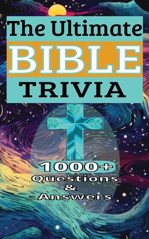 The Ultimate Bible Trivia 1000+ Questions & Answers: Test Your Christian Religious Knowledge (Paperback)