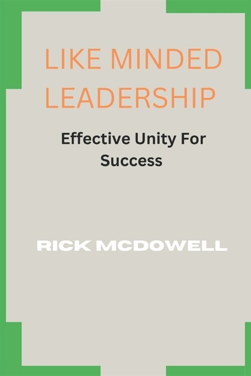 Like Minded Leadership: Effective Unity For Success (Paperback)