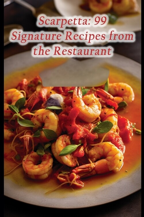 Scarpetta: 99 Signature Recipes from the Restaurant (Paperback)