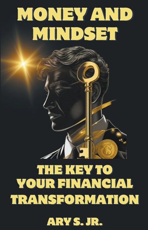 Money and Mindset The Key to your Financial Transformation (Paperback)