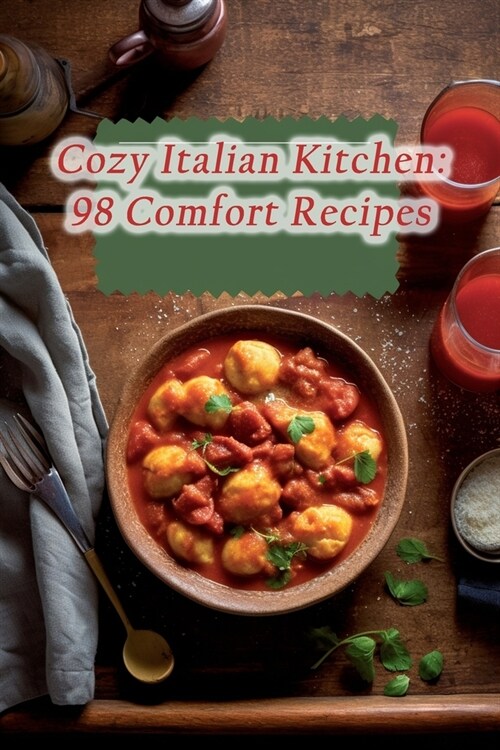 Cozy Italian Kitchen: 98 Comfort Recipes (Paperback)