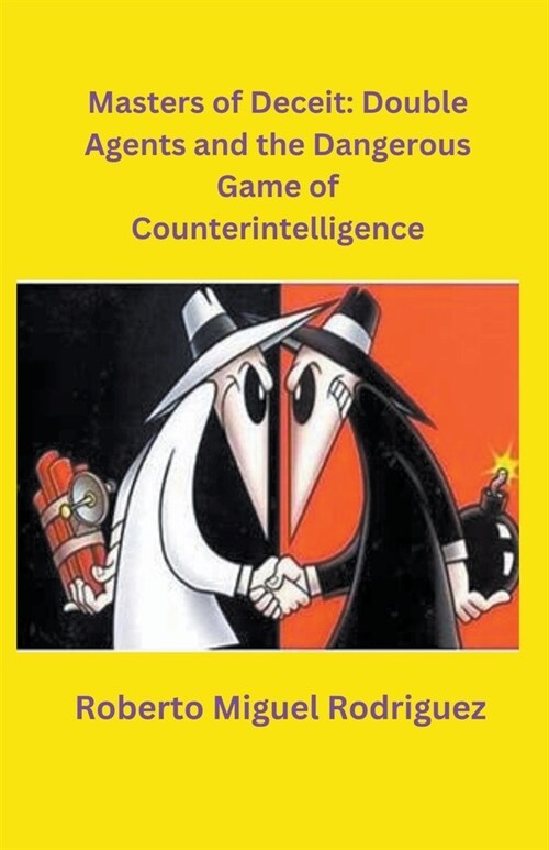 Masters of Deceit: Double Agents and the Dangerous Game of Counterintelligence (Paperback)