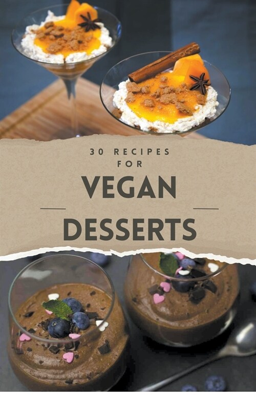 Vegan Recipes Cookbook - 30 Vegan Desserts (Paperback)