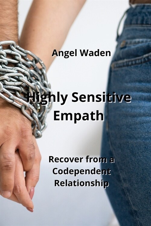 Highly Sensitive Empath: Recover from a Codependent Relationship (Paperback)