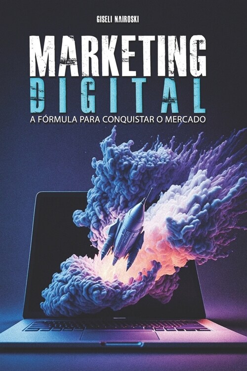 Marketing Digital: A F?mula para Conquistar o Mercado (Paperback)