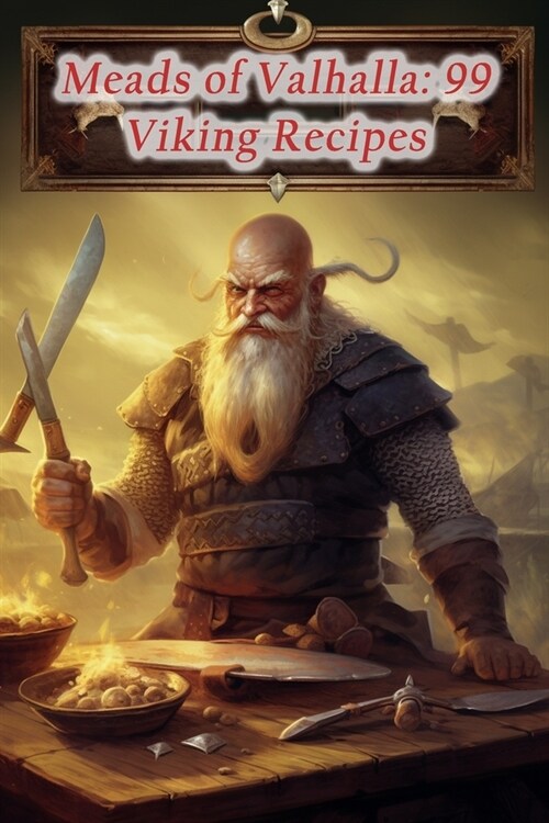 Meads of Valhalla: 99 Viking Recipes (Paperback)