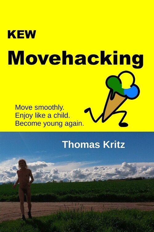 KEW Movehacking: Move smoothly! Enjoy like a child! Become young again! (Paperback)