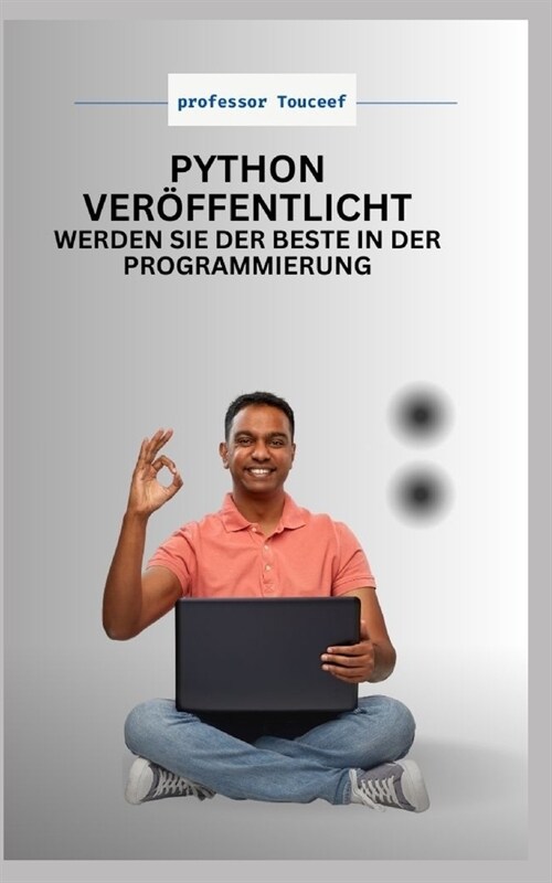 Python Ver?fentlicht: Werden Sie Der Beste in Der Programmierung (Paperback)