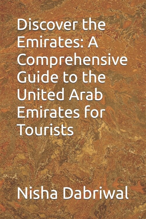 Discover the Emirates: A Comprehensive Guide to the United Arab Emirates for Tourists (Paperback)