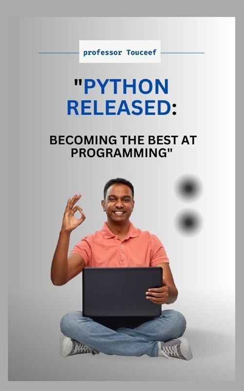 Python Released: Becoming the Best at Programming (Paperback)