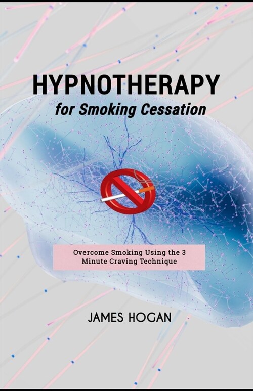 Hypnotherapy for Smoking Cessation: Overcome Smoking Using the 3 Minute Craving Technique (Paperback)