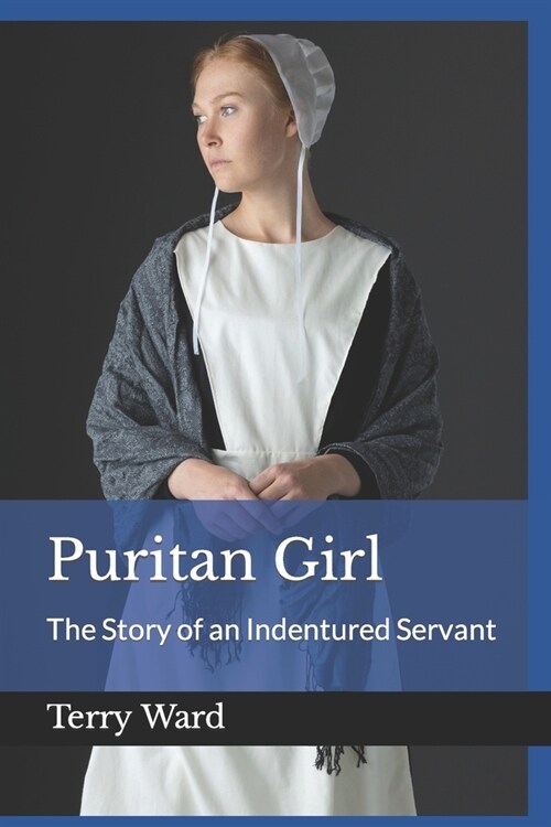 Puritan Girl: The Story of an Indentured Servant (Paperback)