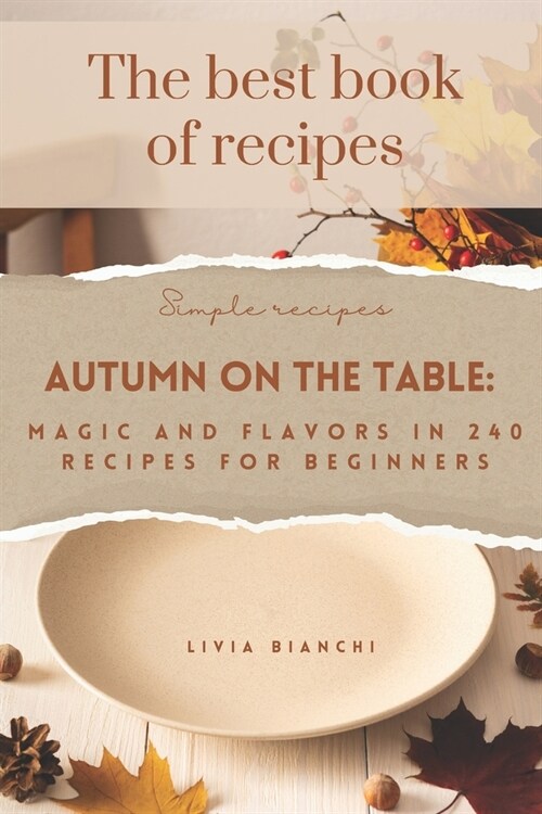 Autumn on the Table: Magic and Flavors in 240 Recipes for Beginners (Paperback)