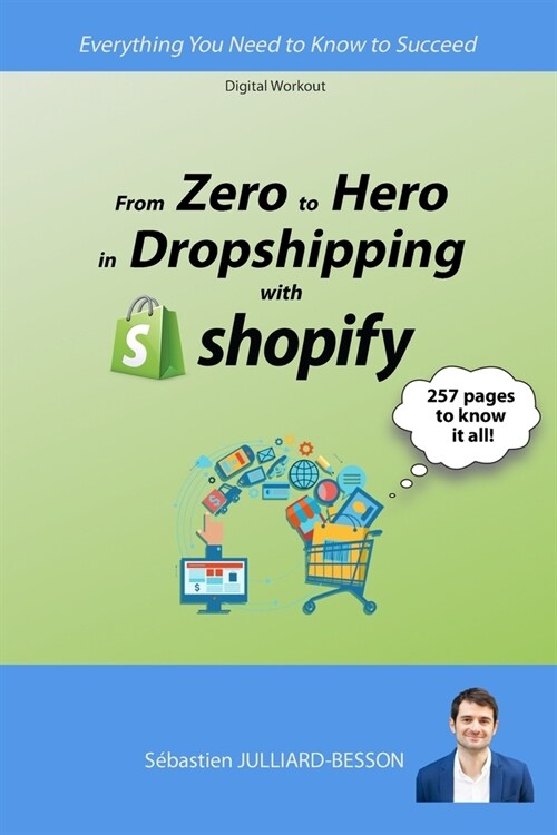 From Zero to Hero in Dropshipping with Shopify: Everything You Need to Know to Succeed (Paperback)