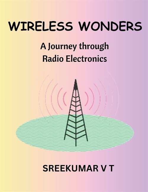 Wireless Wonders: A Journey through Radio Electronics (Paperback)