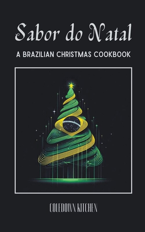 Sabor do Natal: A Brazilian Christmas Cookbook (Paperback)