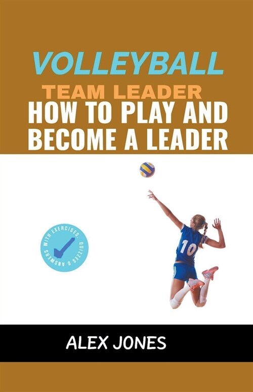 Volleyball Team Leader: How to Play and Become a Leader (Paperback)