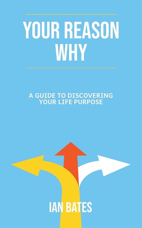 Your Reason Why: A Guide to Discovering Your Life Purpose (Paperback)