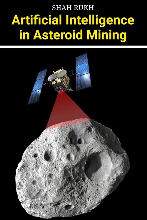 Artificial Intelligence in Asteroid Mining (Paperback)