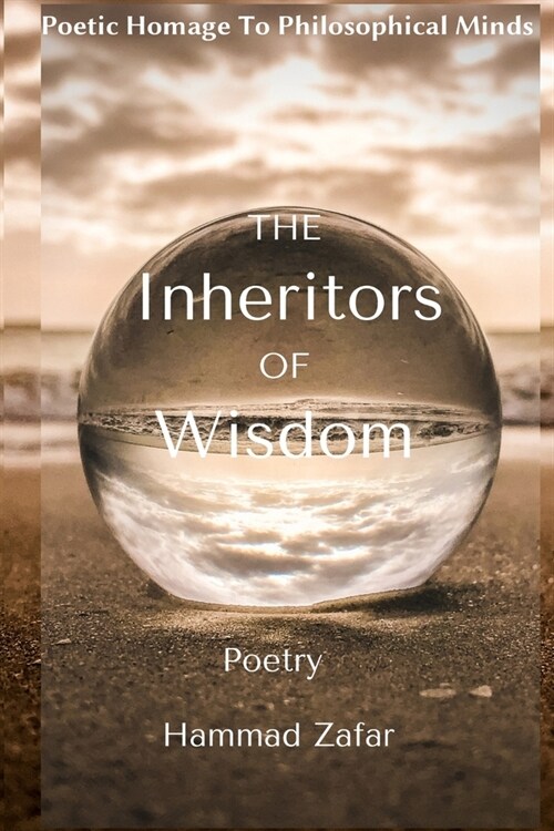 The Inheritors Of Wisdom: Poetic Homage To Philosophical Minds (Paperback)