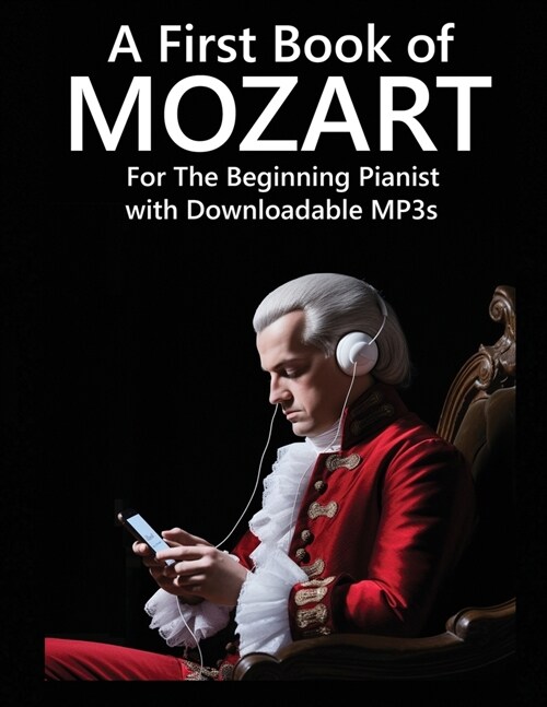 A First Book of Mozart: For The Beginning Pianist with Downloadable MP3s (Paperback)
