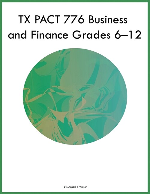 TX PACT 776 Business and Finance Grades 6-12 (Paperback)