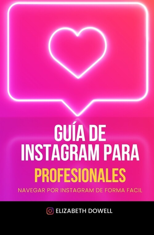 Gu? de Instagram Para Profesionales: Navegar por Instagram de forma f?il (Paperback)