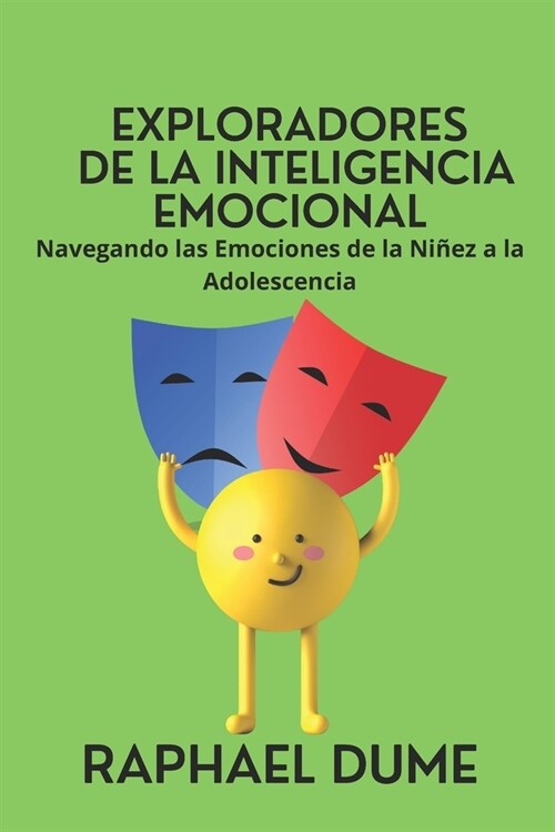 Exploradores de la Inteligencia Emocional: Navegando las Emociones de la Ni?z a la Adolescencia (Paperback)