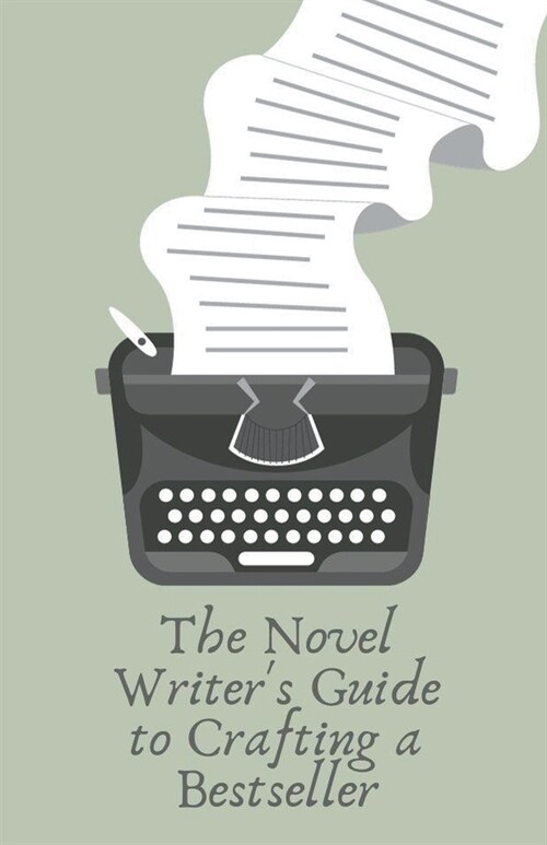 The Novel Writers Guide to Crafting a Bestseller (Paperback)
