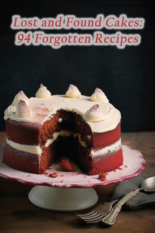 Lost and Found Cakes: 94 Forgotten Recipes (Paperback)