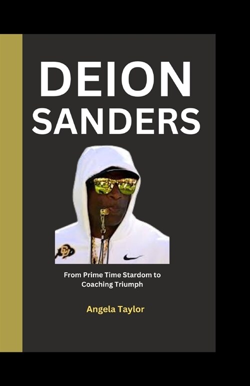 Deion Sanders: From Prime Time Stardom to Coaching Triumph (Paperback)