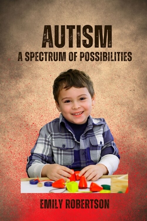 Autism: A Spectrum of Possibilities (Paperback)