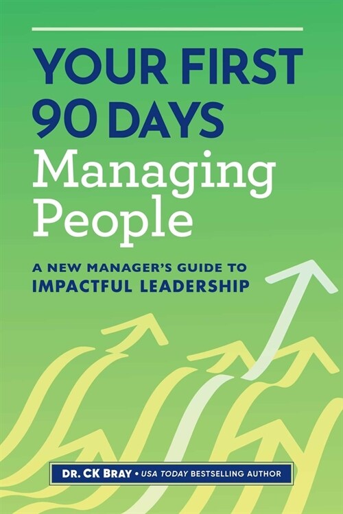 Your First 90 Days Managing People: A New Managers Guide to Impactful Leadership (Paperback)
