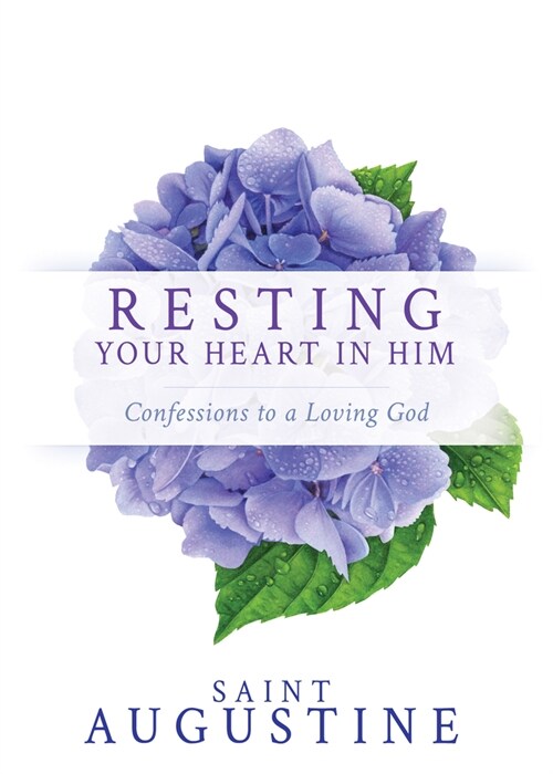 Resting Your Heart in Him: Confessions to a Loving God (Paperback)