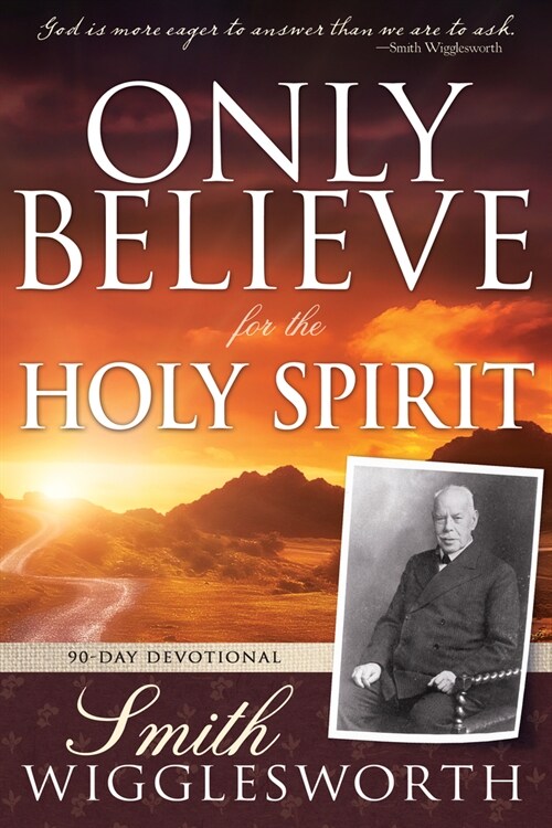 Only Believe for the Holy Spirit: 90 Day Devotional (Paperback)