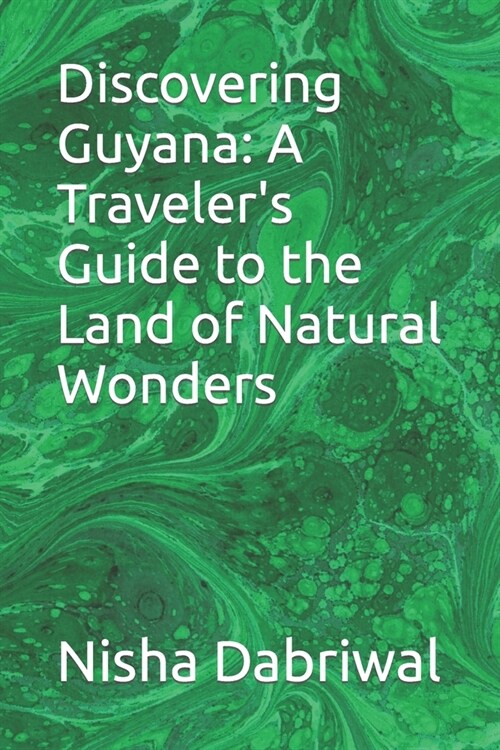 Discovering Guyana: A Travelers Guide to the Land of Natural Wonders (Paperback)