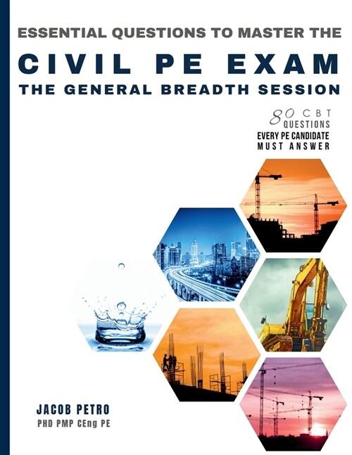 Essential Questions to Master the Civil PE Exam: The General Breadth Session - 80 CBT Questions Every PE Candidate Must Answer (Paperback)