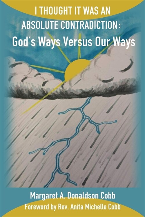 I Thought It Was an Absolute Contradiction: Gods Ways Versus Our Ways (Paperback)