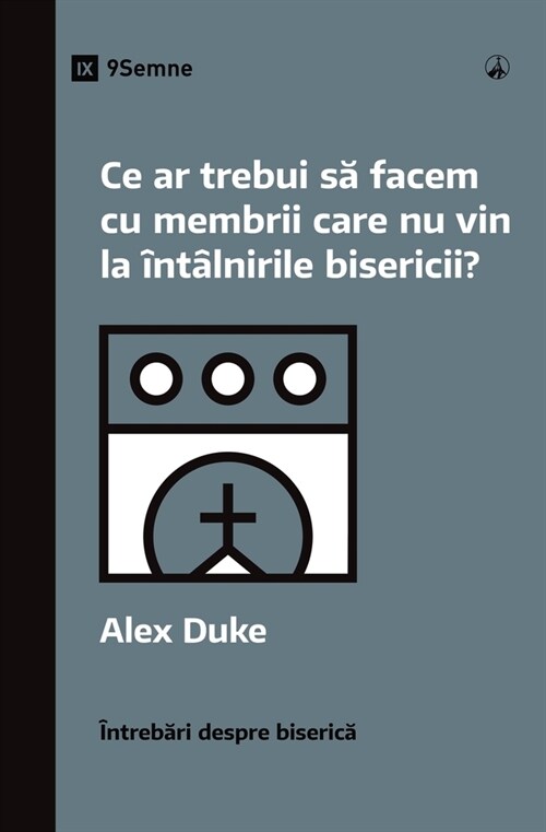 What Should We Do About Members Who Wont Attend? / Ce ar trebui să facem cu membrii care nu vin la ?t?nirile bisericii? (Paperback)