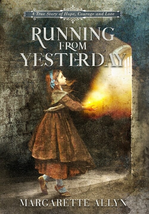 Running from Yesterday: A True Story of Hope, Courage and Love (Hardcover)