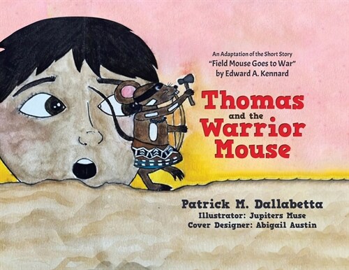 Thomas and the Warrior Mouse: An Adaptation of the Short Story Field Mouse Goes to War by Edward A. Kennard (Paperback)