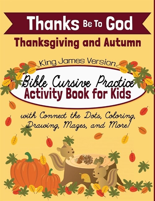 Thanks Be To God: Thanksgiving and Autumn Bible Cursive Practice Activity Book for Kids (Paperback)