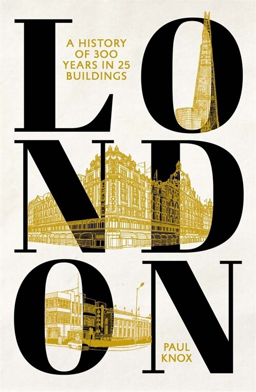 London: A History of 300 Years in 25 Buildings (Hardcover)