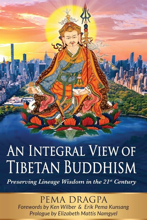 An Integral View of Tibetan Buddhism: Preserving Lineage Wisdom in the 21st Century (Paperback)