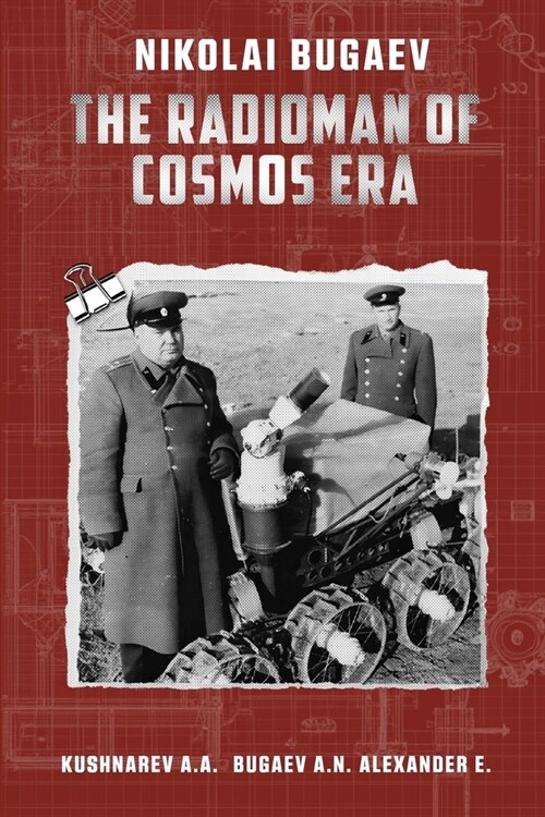Nikolai Bugaev: The Radioman of Cosmos Era (Paperback)