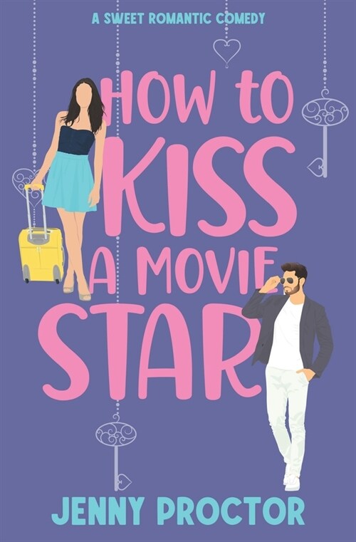 How to Kiss a Movie Star: A Sweet Romantic Comedy (Paperback)