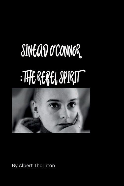 Sinead OConnor: The Rebel Spirit (Paperback)