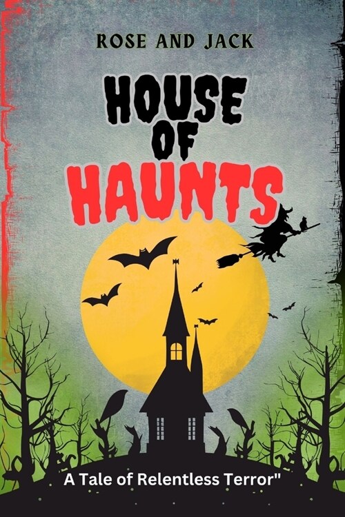 House of Haunts: A Tale of Relentless Terror (Paperback)